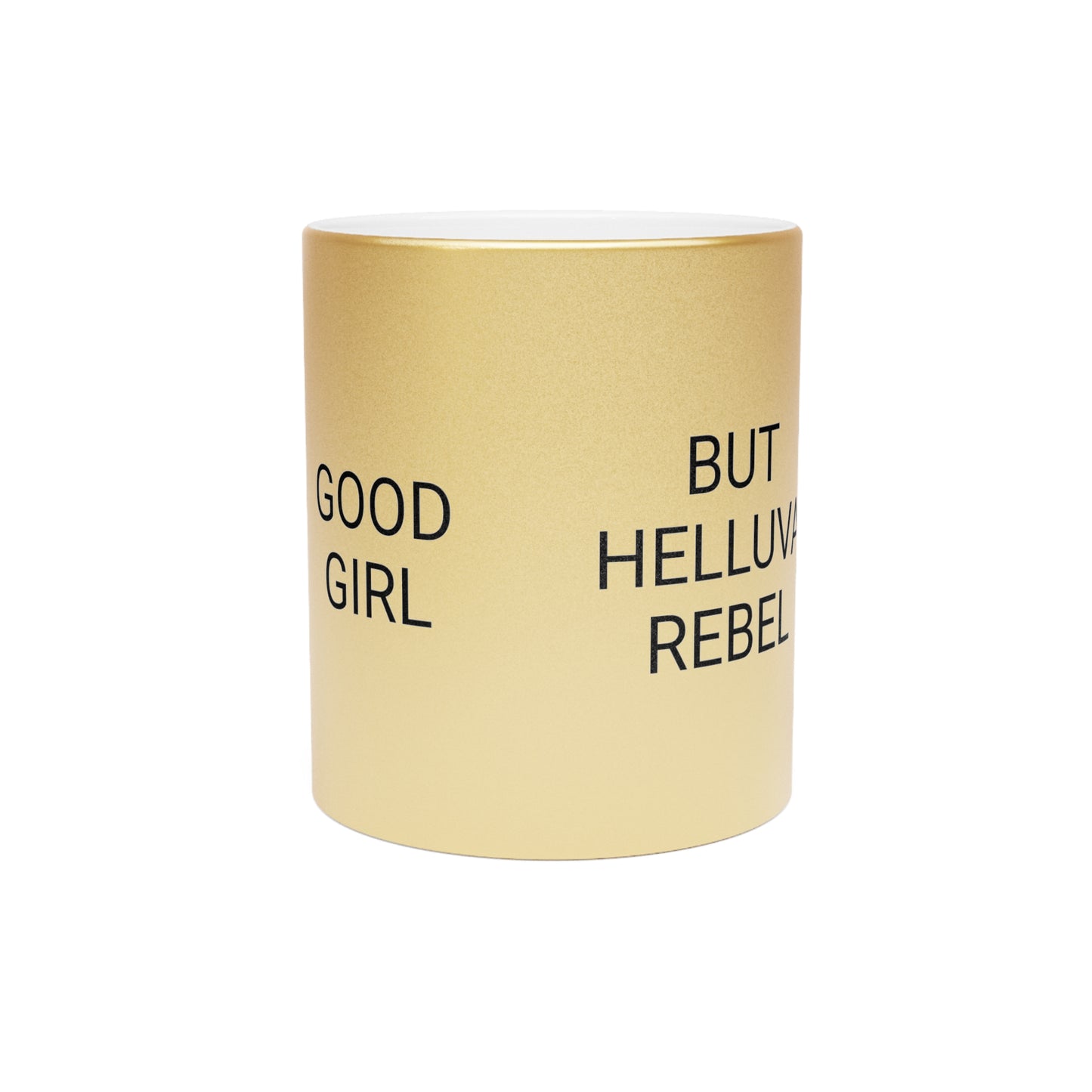 Good Girl But Helluva Rebel | Metallic BINX Mug (Silver\Gold)