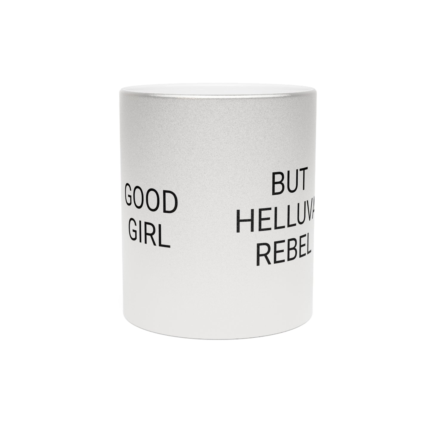Good Girl But Helluva Rebel | Metallic BINX Mug (Silver\Gold)